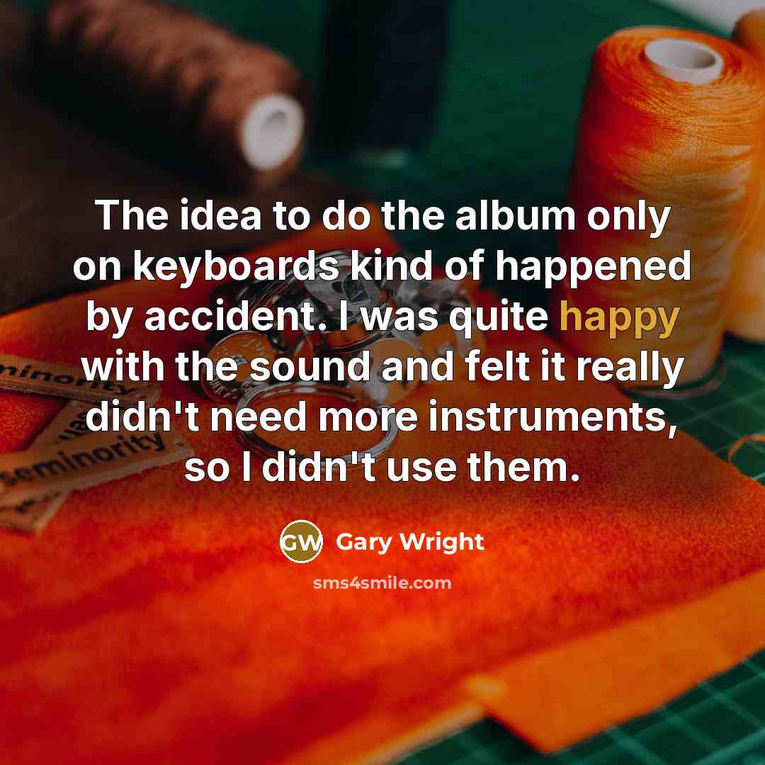 “The idea to do the album only on keyboards kind…” quote by Gary Wright
