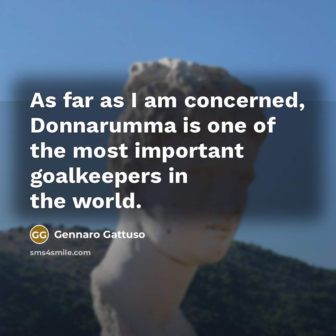 “As far as I am concerned, Donnarumma is one of…” quote by Gennaro Gattuso