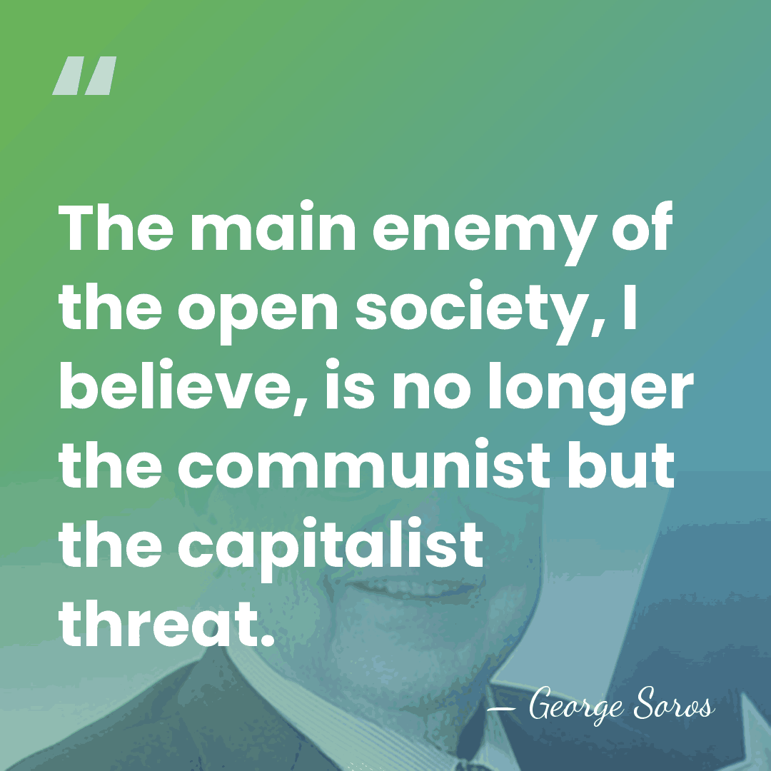 The main enemy of the open society, I believe, is no longer&hellip; - George Soros