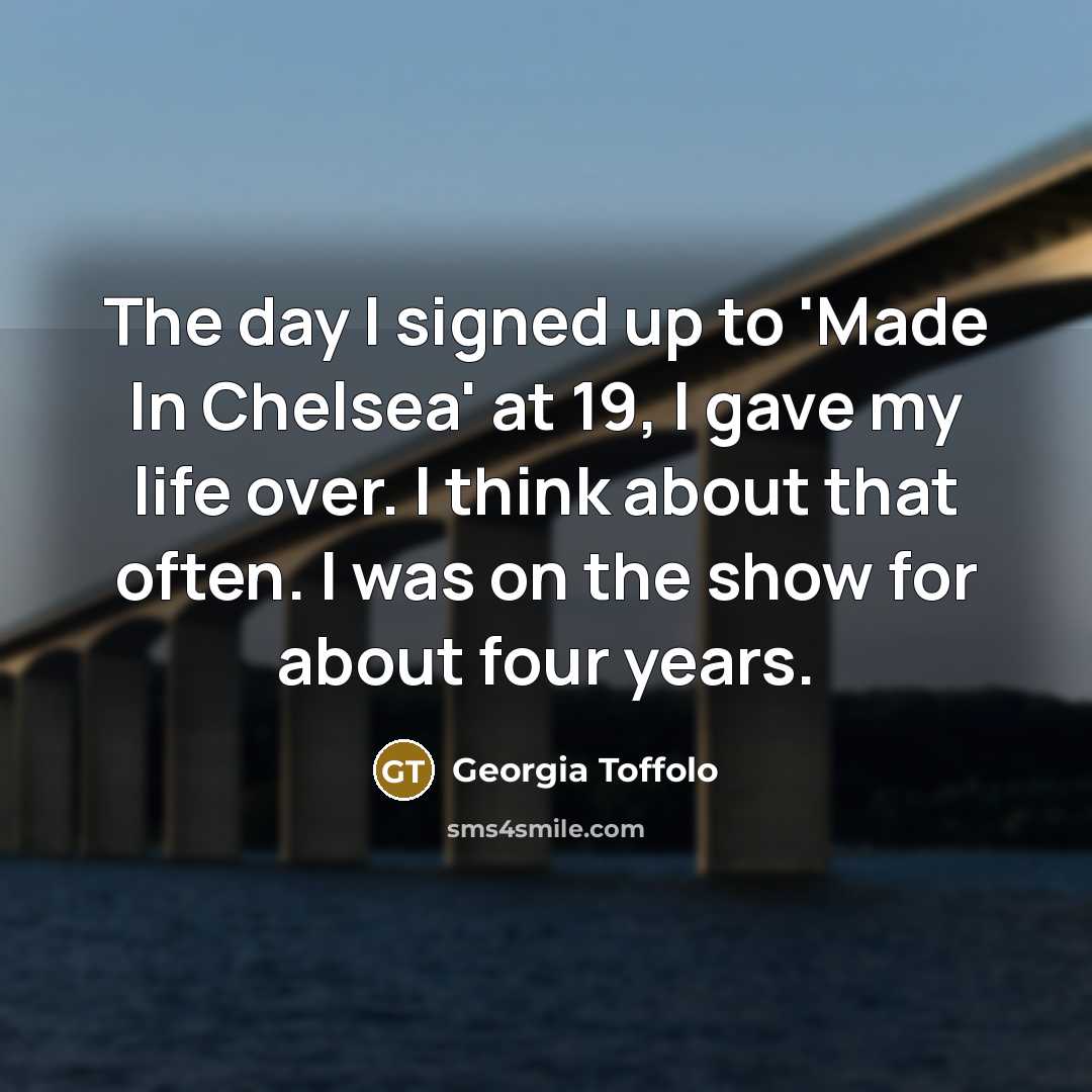 “The day I signed up to 'Made In Chelsea' at…” quote by Georgia Toffolo