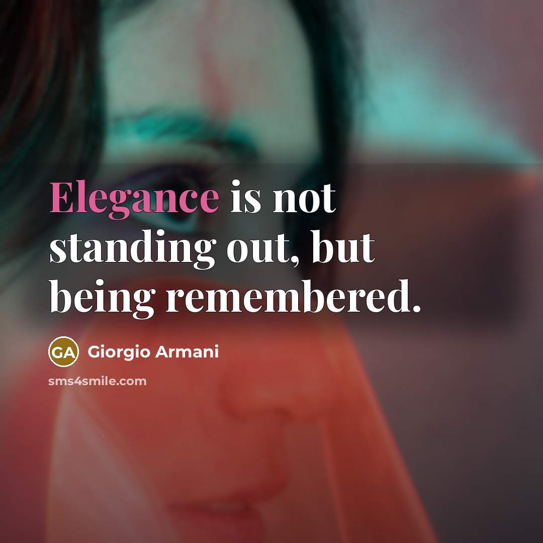 “Elegance is not standing out, but being remembered.…” quote by Giorgio Armani