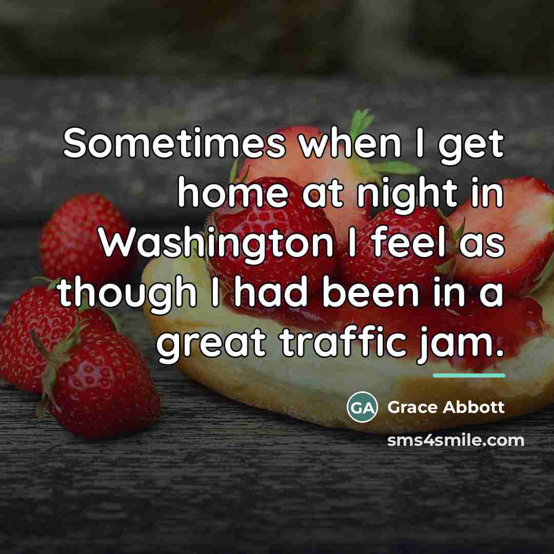 “Sometimes when I get home at night in Washington I…” quote by Grace Abbott