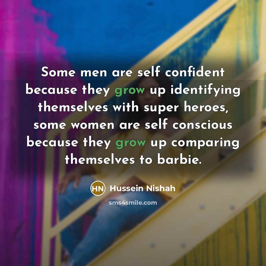 “Some men are self confident because they grow up identifying…” quote by Hussein Nishah