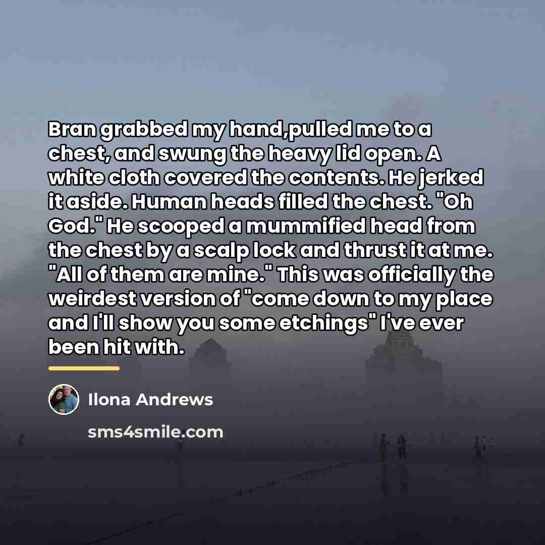 “Bran grabbed my hand,pulled me to a chest, and swung…” quote by Ilona Andrews