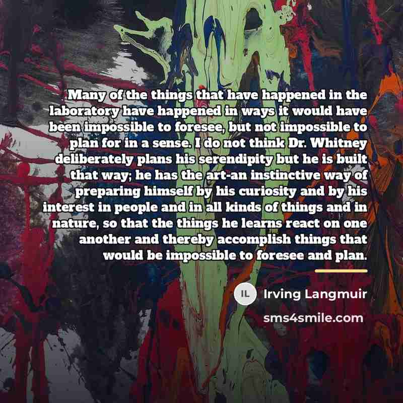 “Many of the things that have happened in the laboratory…” quote by Irving Langmuir
