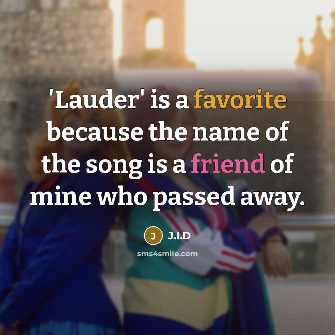 “'Lauder' is a favorite because the name of the song is a friend of mine who passed away.” quote by J.I.D