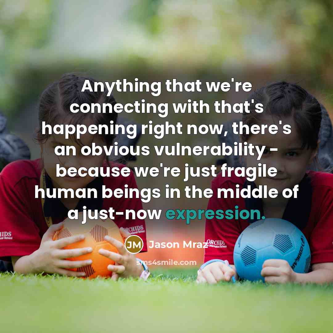“Anything that we're connecting with that's happening right now, there's…” quote by Jason Mraz