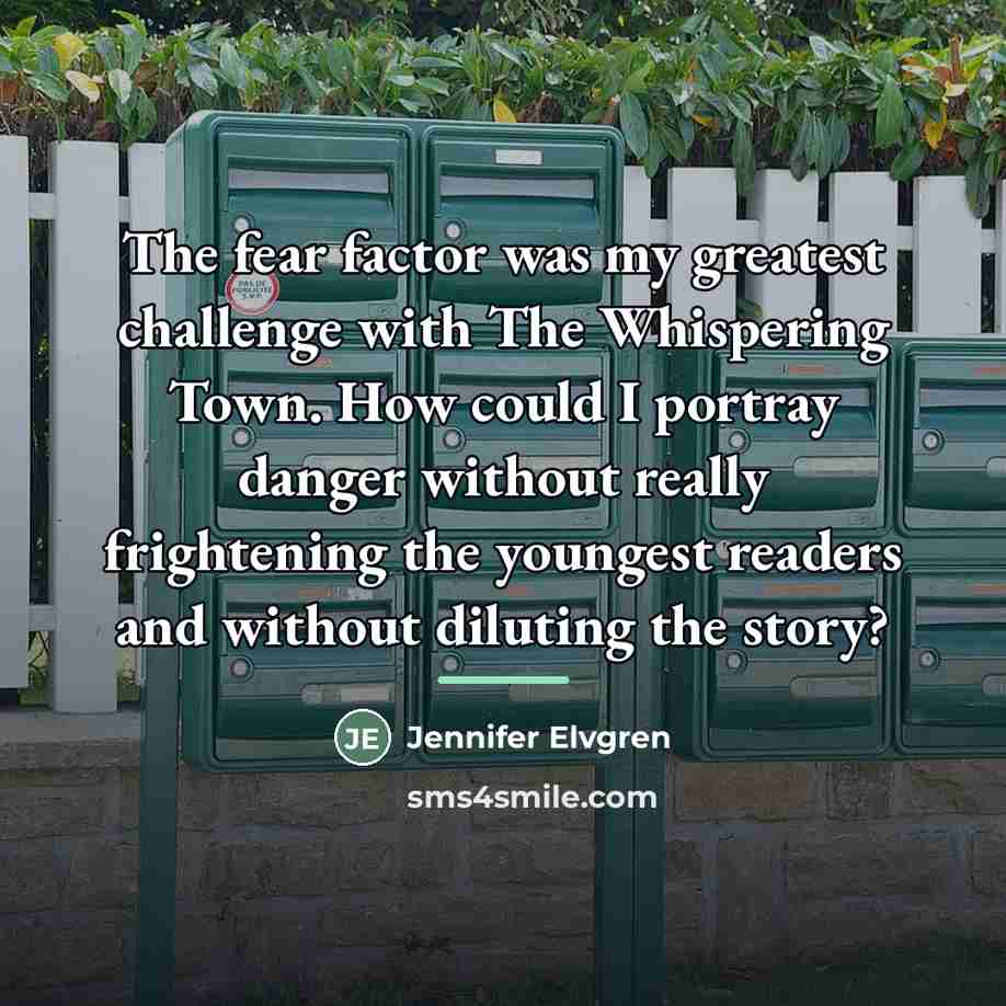 “The fear factor was my greatest challenge with The Whispering…” quote by Jennifer Elvgren