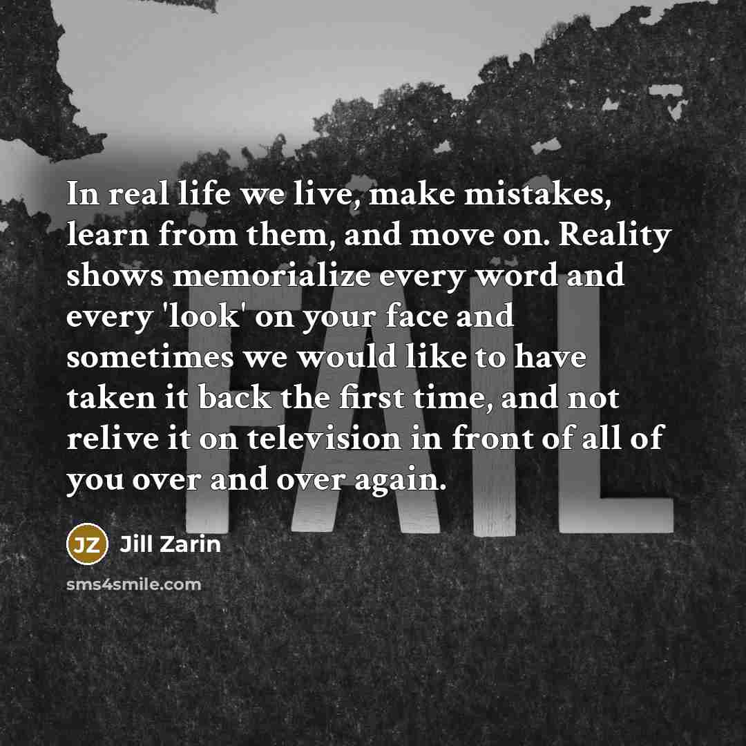 “In real life we live, make mistakes, learn from them,…” quote by Jill Zarin