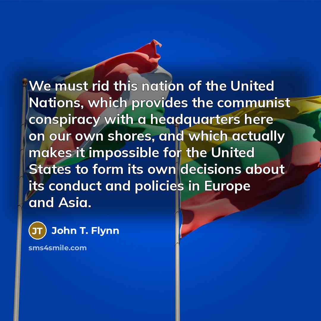 “We must rid this nation of the United Nations, which…” quote by John T. Flynn