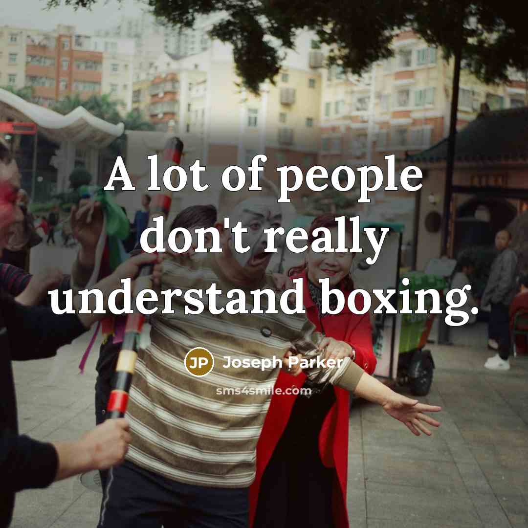 “A lot of people don't really understand boxing.…” quote by Joseph Parker