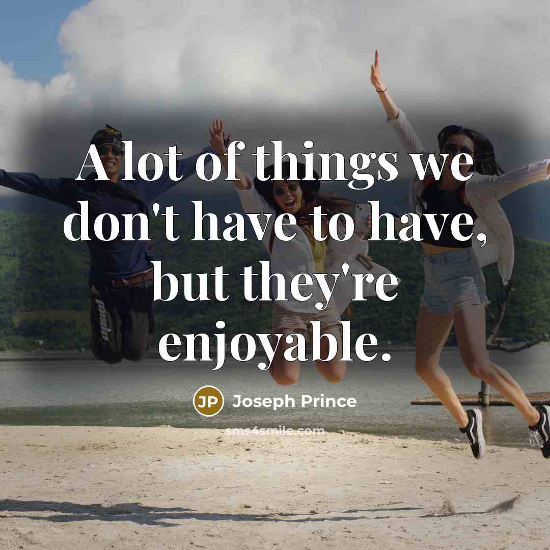 “A lot of things we don't have to have, but…” quote by Joseph Prince