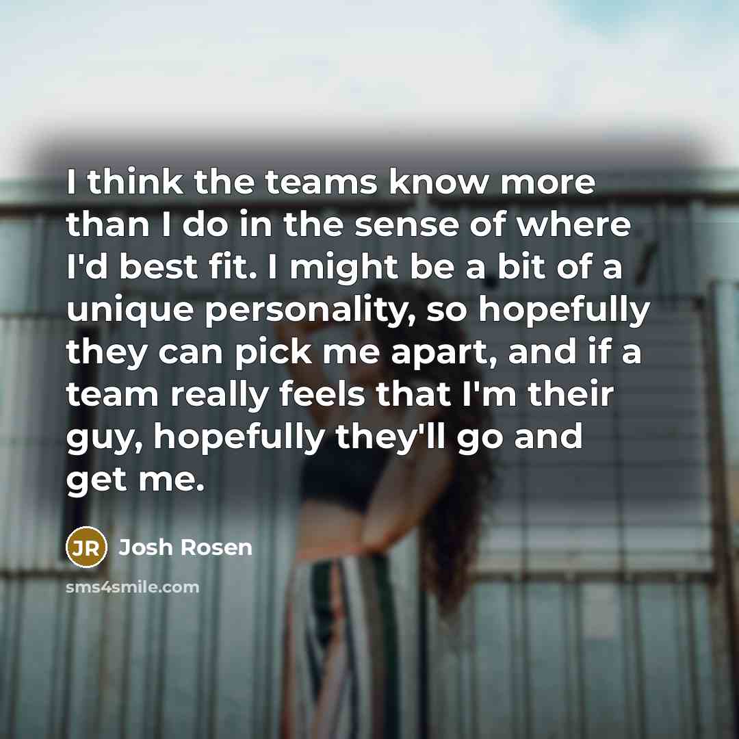 “I think the teams know more than I do in…” quote by Josh Rosen
