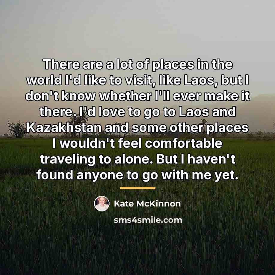 “There are a lot of places in the world I'd…” quote by Kate McKinnon