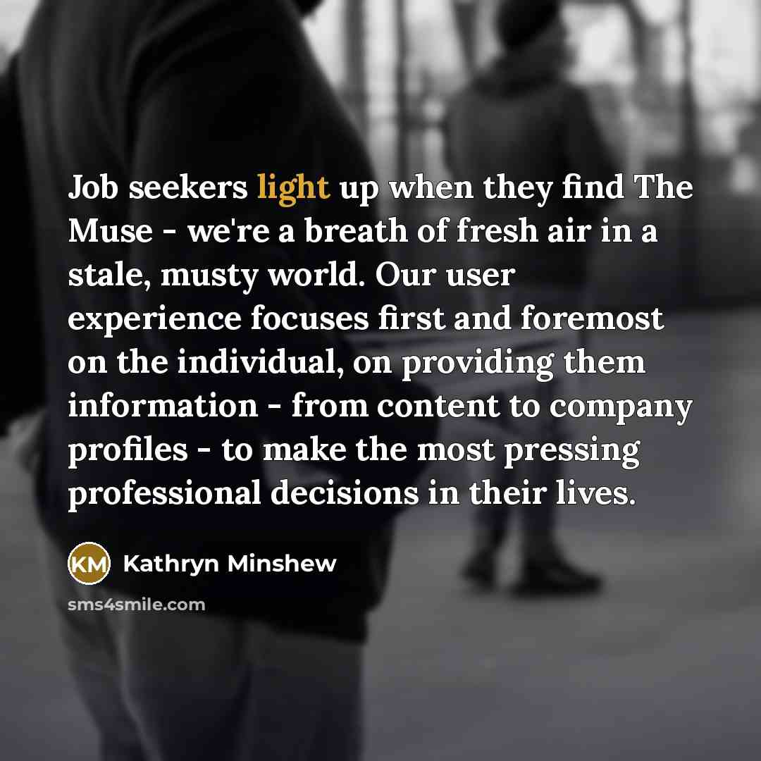 “Job seekers light up when they find The Muse -…” quote by Kathryn Minshew