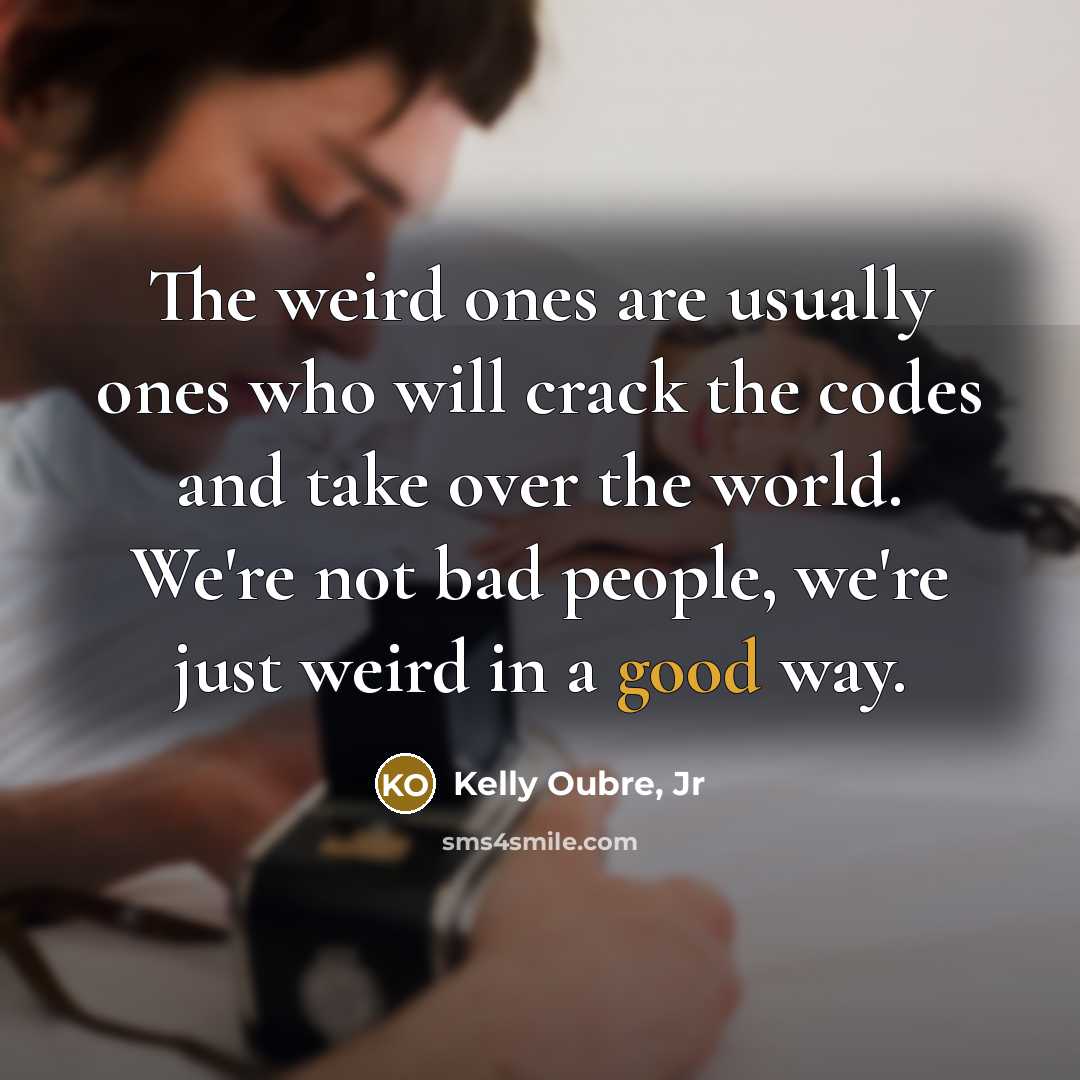 “The weird ones are usually ones who will crack the…” quote by Kelly Oubre, Jr