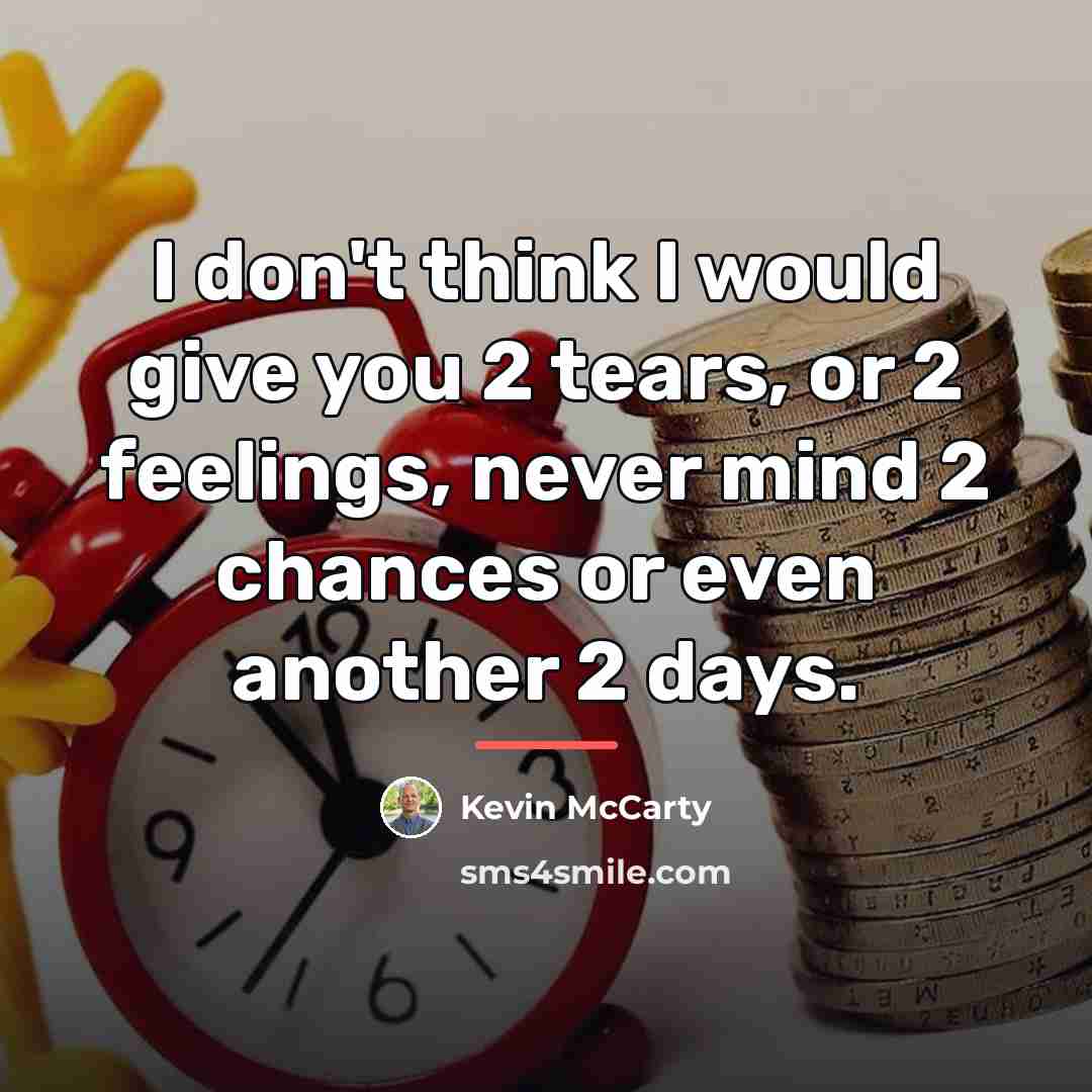 “I don't think I would give you 2 tears, or…” quote by Kevin McCarty