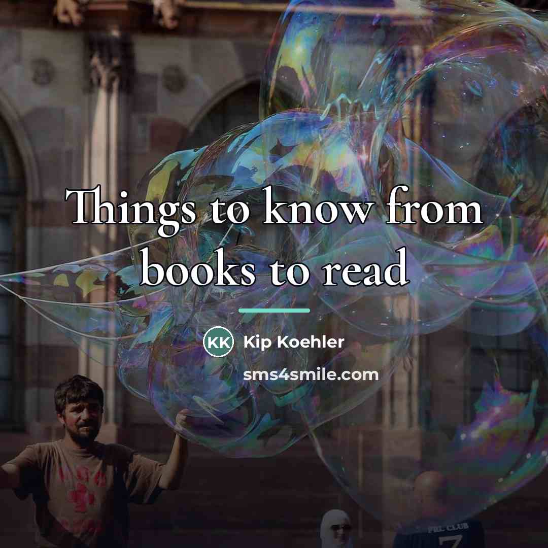 “Things to know from books to read…” quote by Kip Koehler