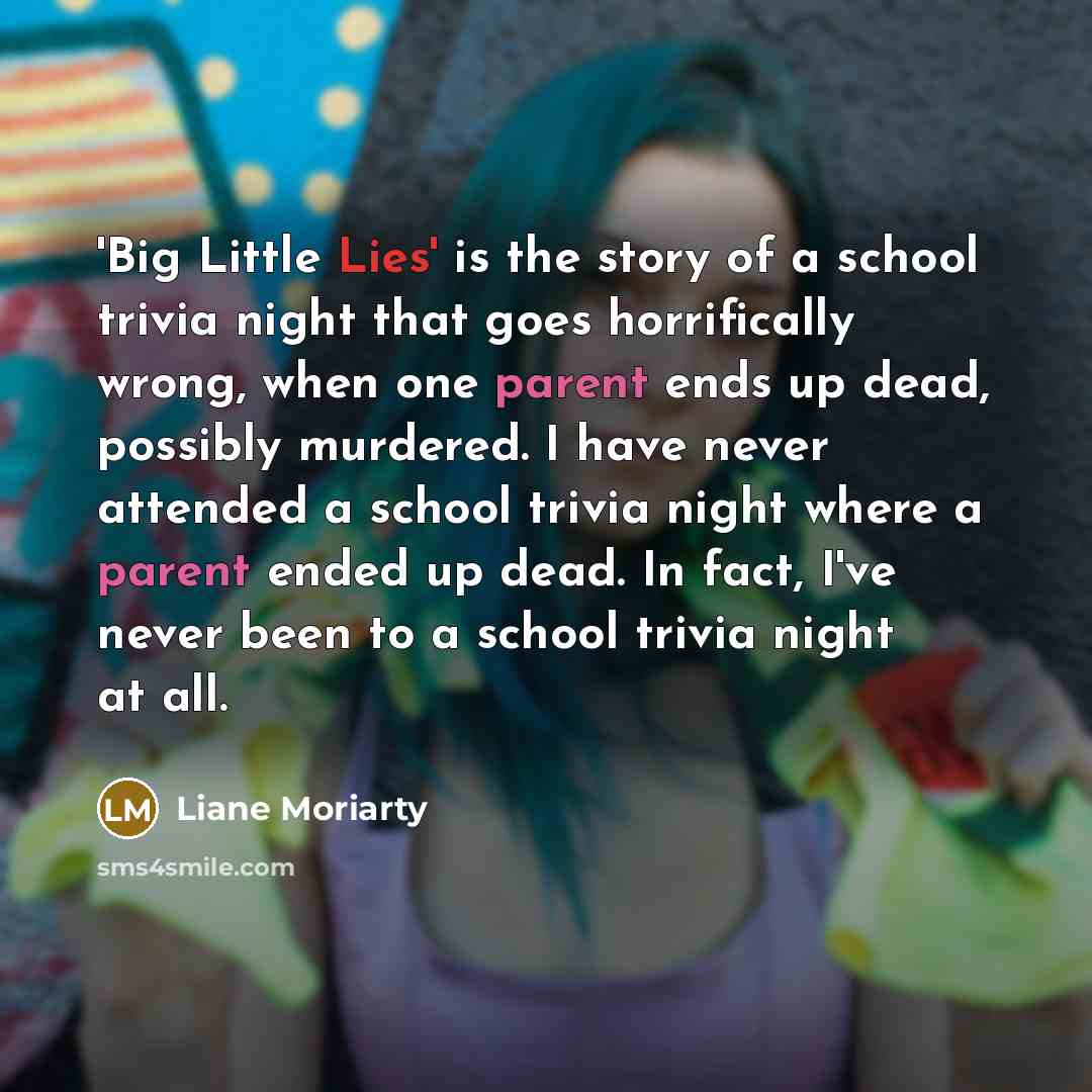 “'Big Little Lies' is the story of a school trivia…” quote by Liane Moriarty