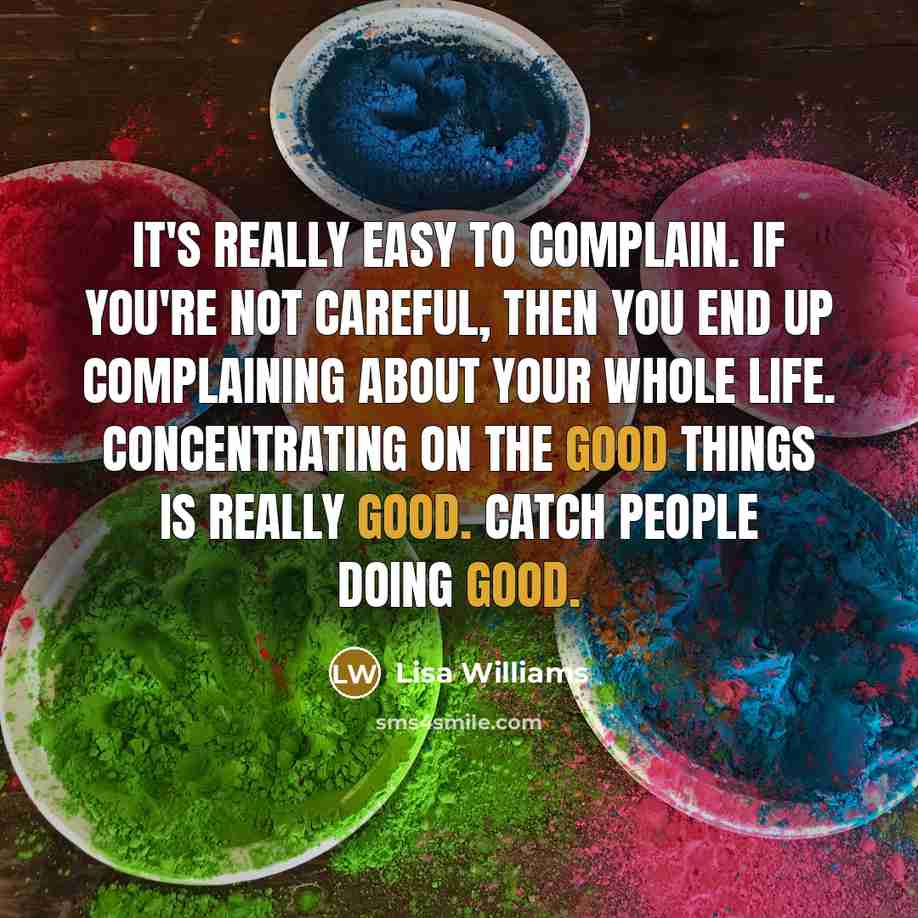 “It's really easy to complain. If you're not careful, then…” quote by Lisa Williams
