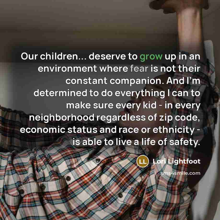 “Our children... deserve to grow up in an environment where…” quote by Lori Lightfoot