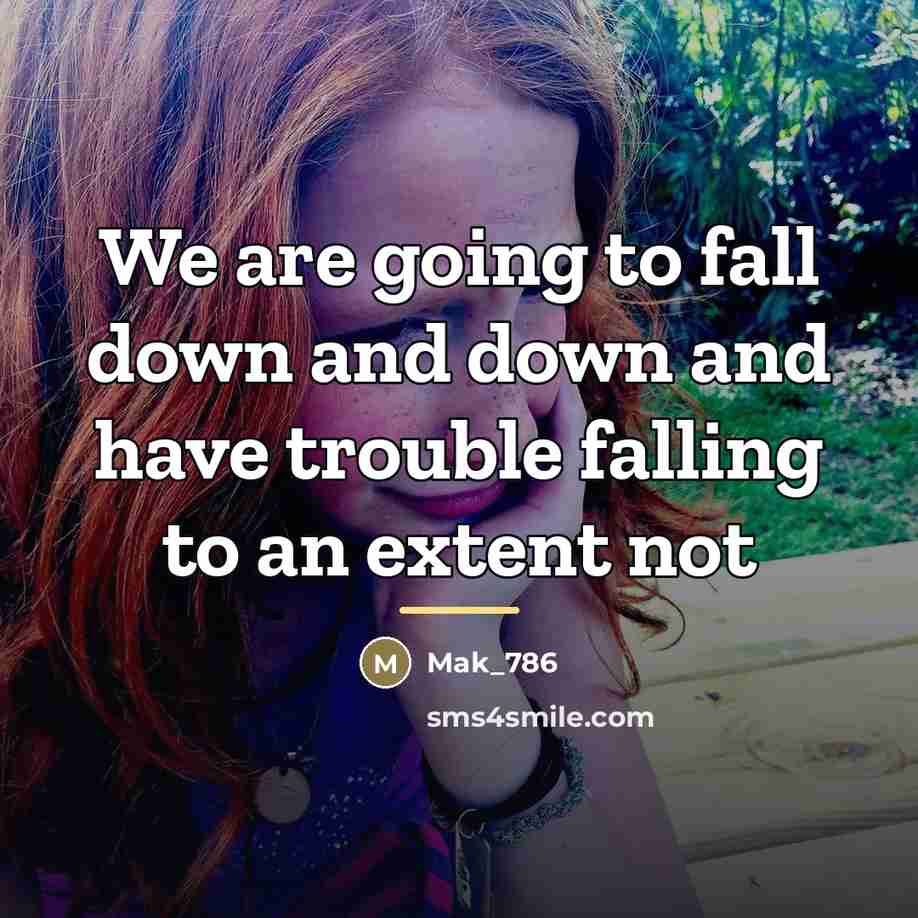 “We are going to fall down and down and have…” quote by Mak_786