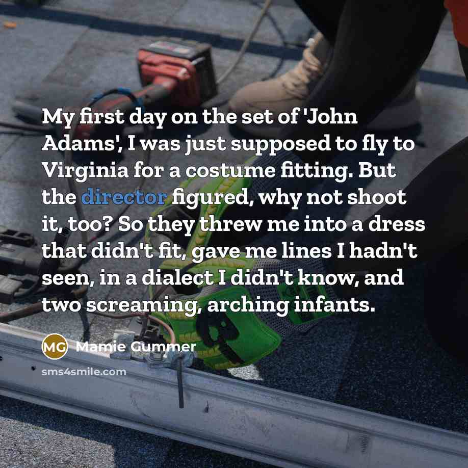 “My first day on the set of 'John Adams', I…” quote by Mamie Gummer