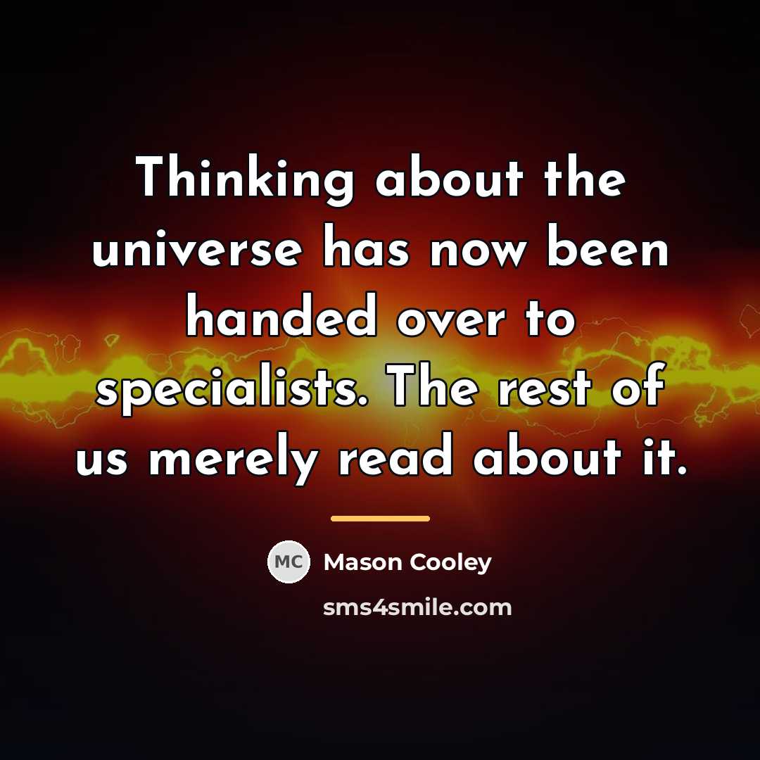 “Thinking about the universe has now been handed over to…” quote by Mason Cooley