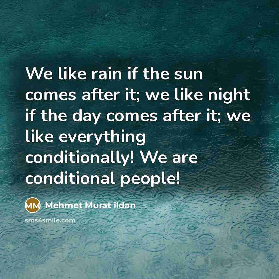 “We like rain if the sun comes after it; we…” quote by Mehmet Murat Ildan