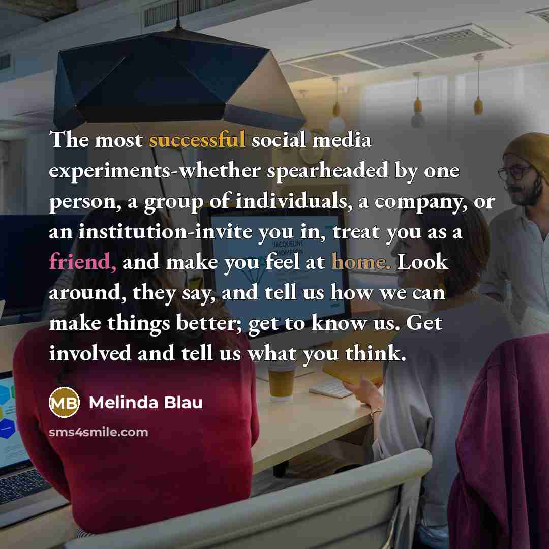 “The most successful social media experiments-whether spearheaded by one person,…” quote by Melinda Blau