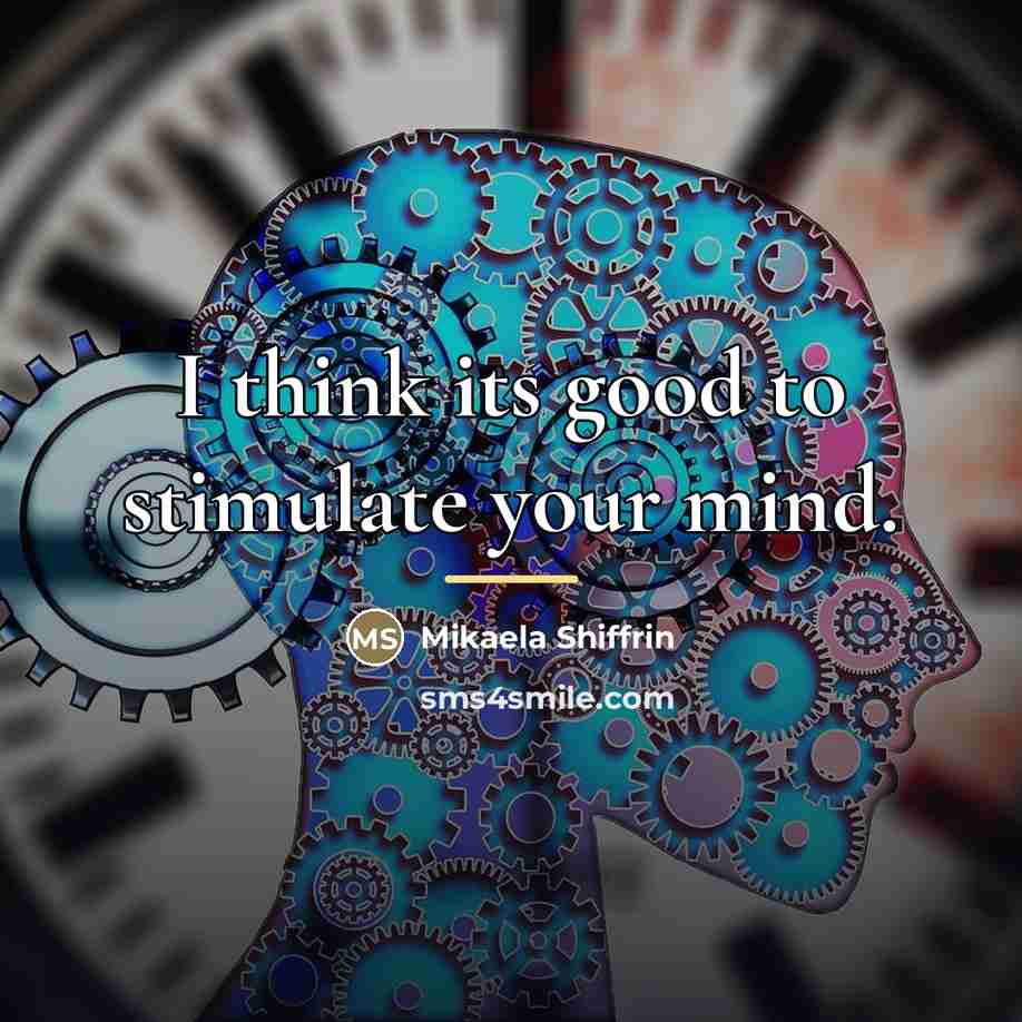 “I think its good to stimulate your mind.…” quote by Mikaela Shiffrin