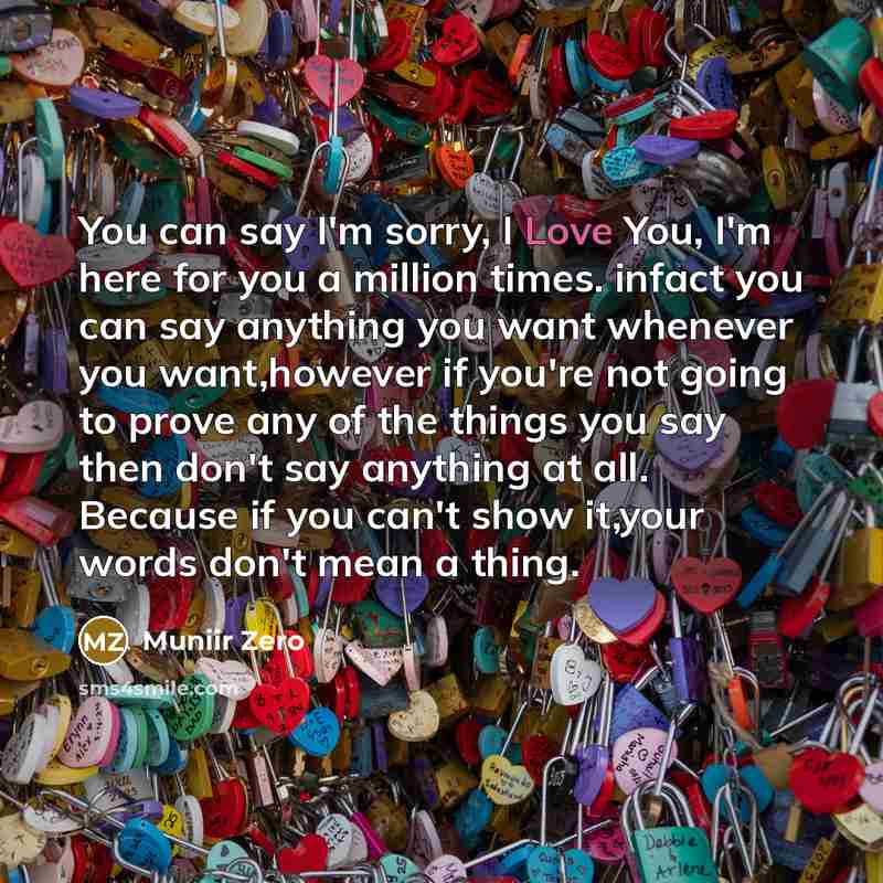 “You can say I'm sorry, I Love You, I'm here…” quote by Muniir Zero