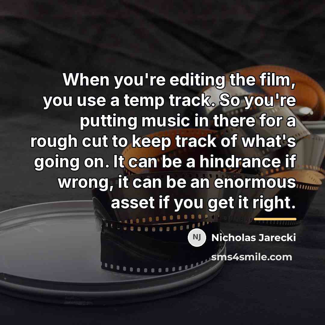 “When you're editing the film, you use a temp track.…” quote by Nicholas Jarecki