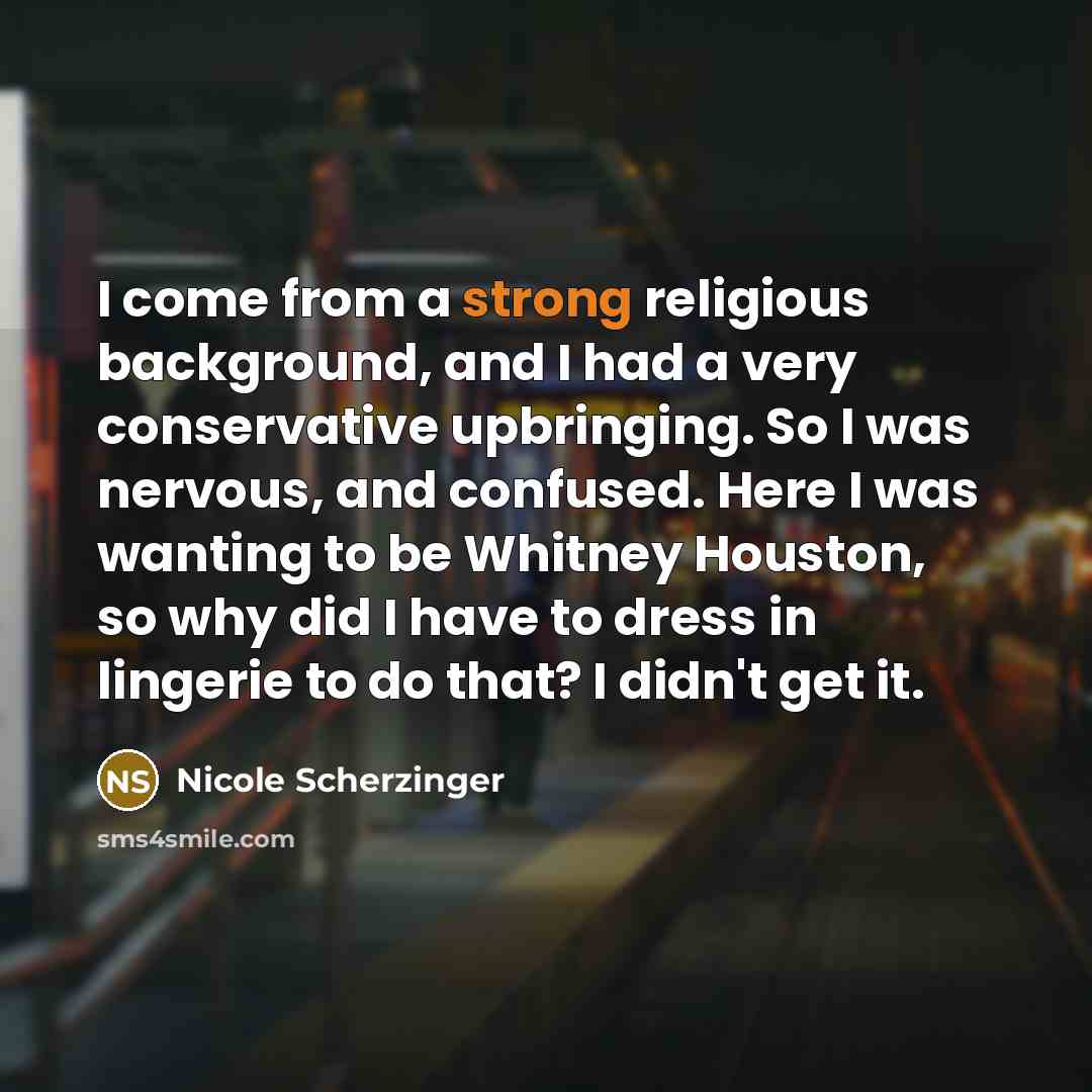 “I come from a strong religious background, and I had…” quote by Nicole Scherzinger