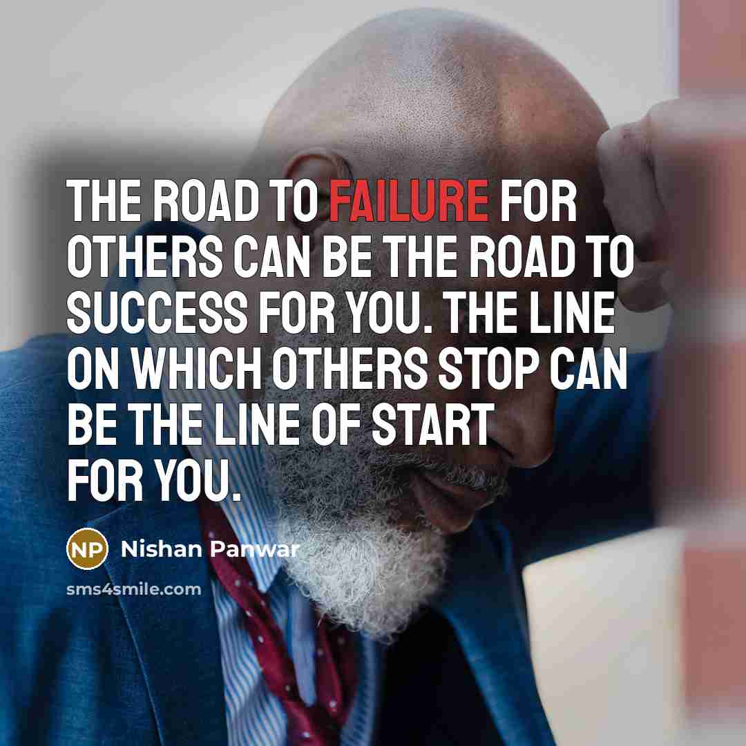 “The Road to failure for others can be the Road…” quote by Nishan Panwar