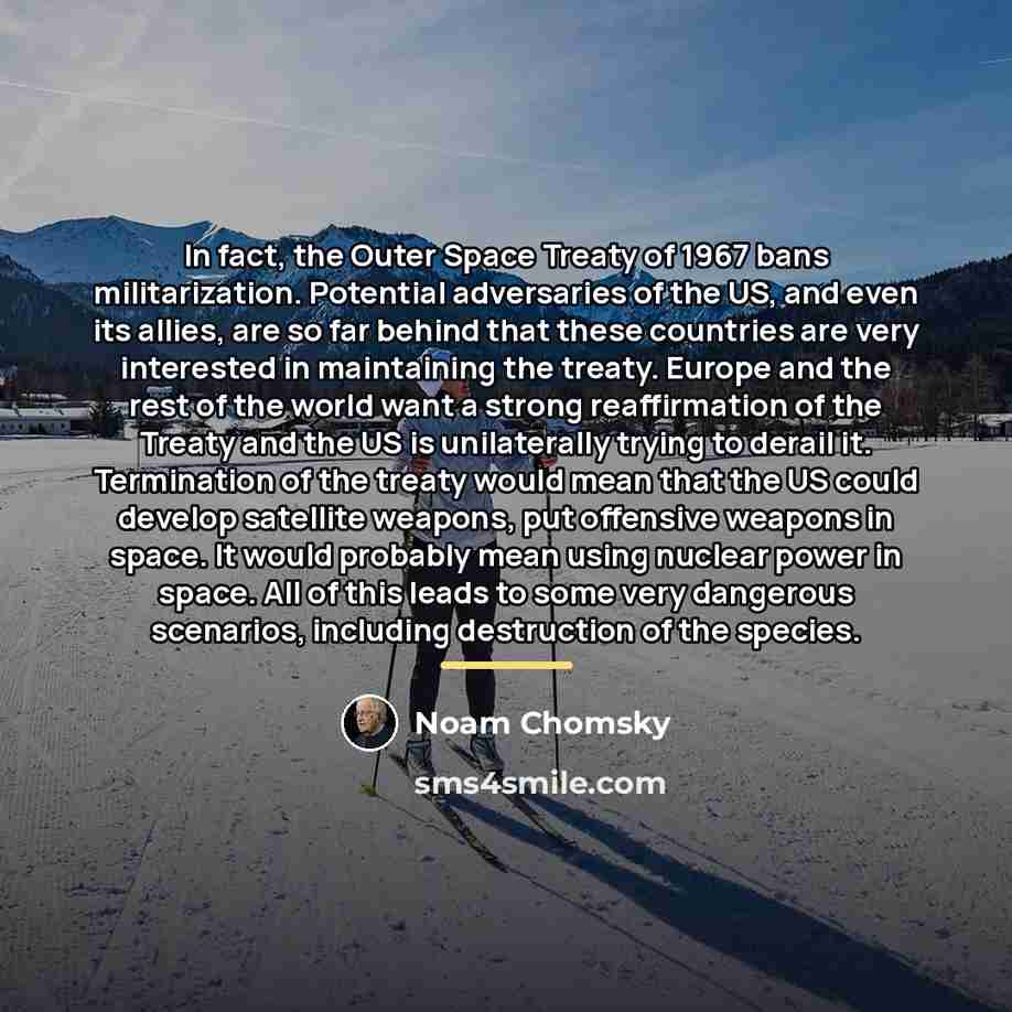 “In fact, the Outer Space Treaty of 1967 bans militarization.…” quote by Noam Chomsky