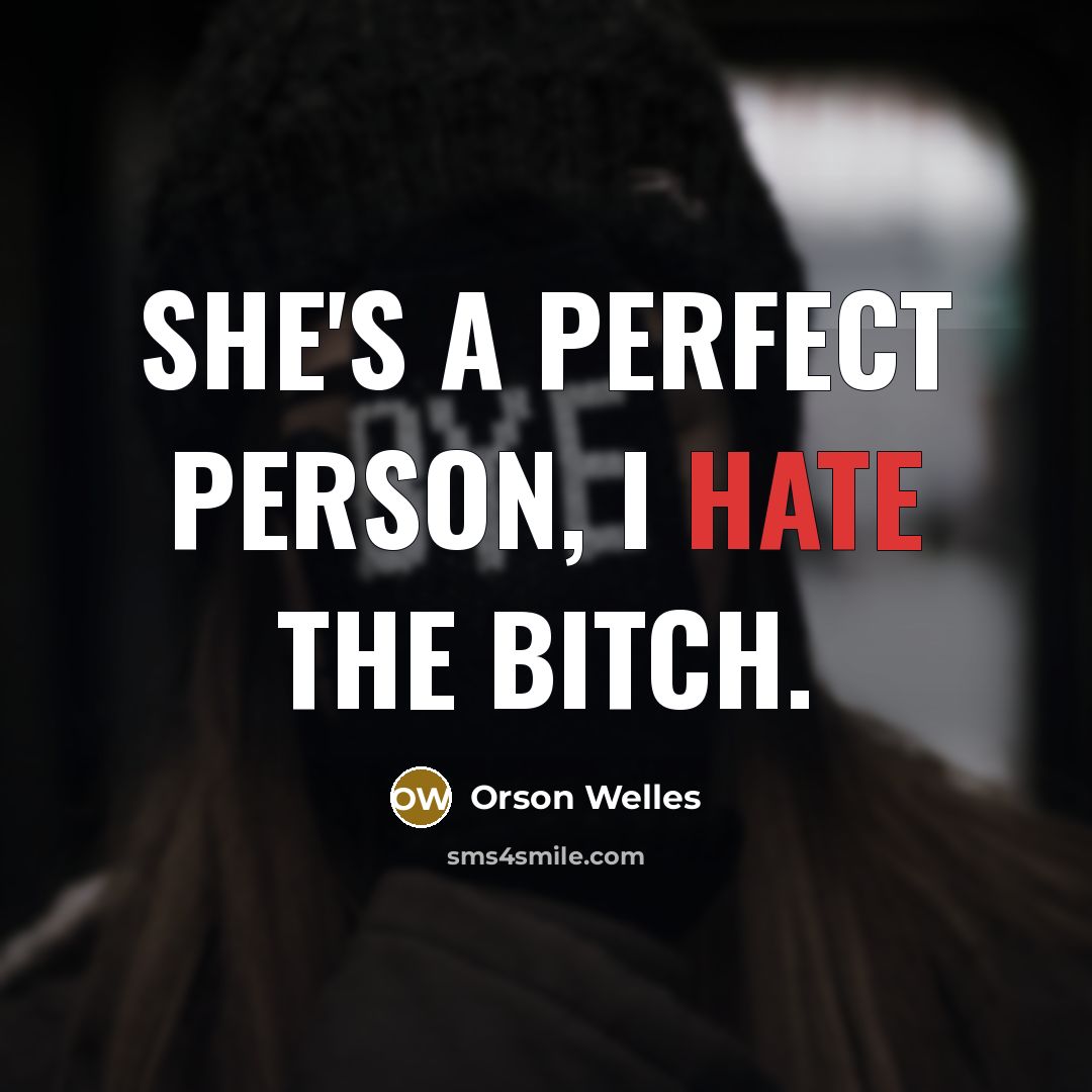 “She's a perfect person, I hate the bitch.…” quote by Orson Welles