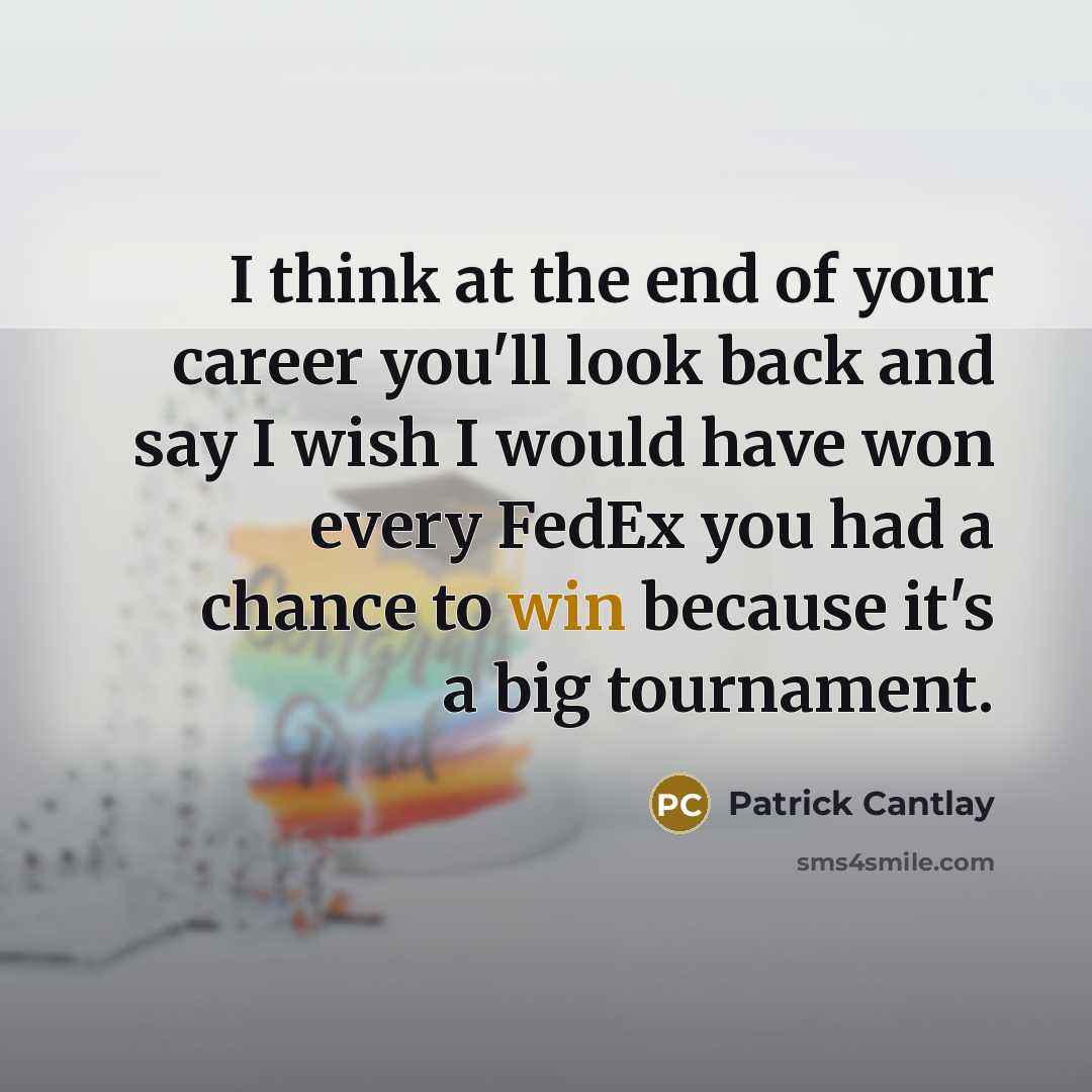 “I think at the end of your career you'll look…” quote by Patrick Cantlay