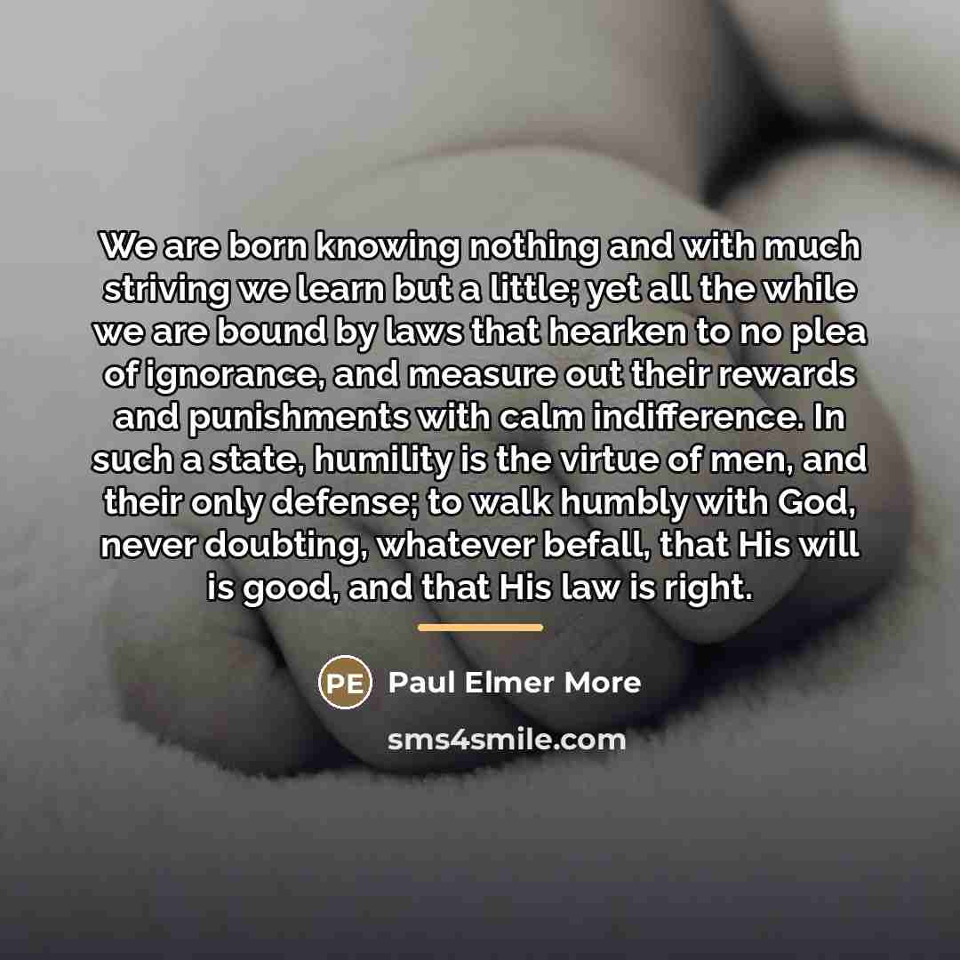“We are born knowing nothing and with much striving we…” quote by Paul Elmer More