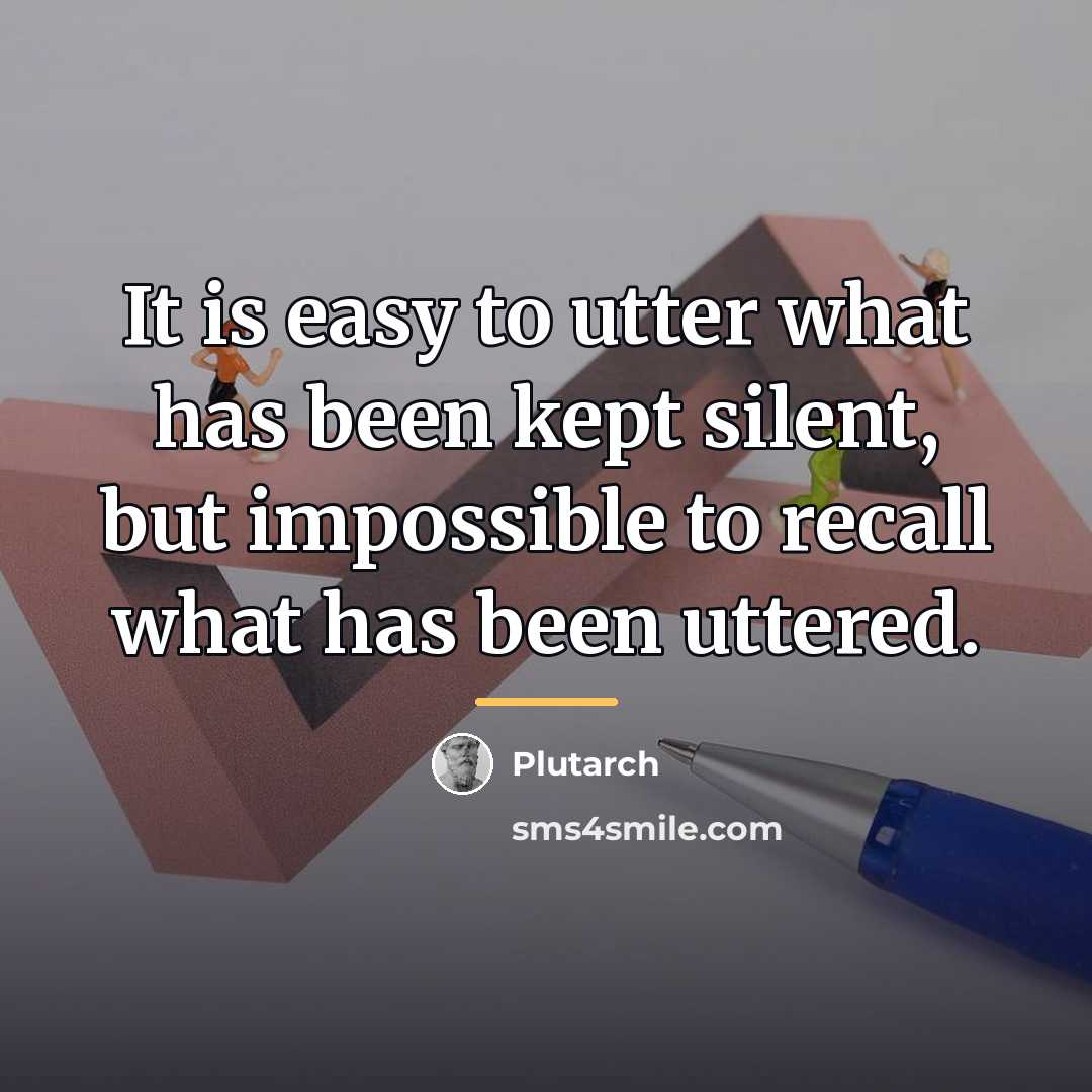 “It is easy to utter what has been kept silent,…” quote by Plutarch