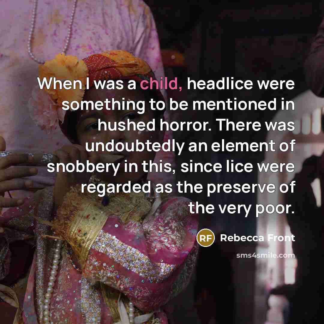 “When I was a child, headlice were something to be…” quote by Rebecca Front