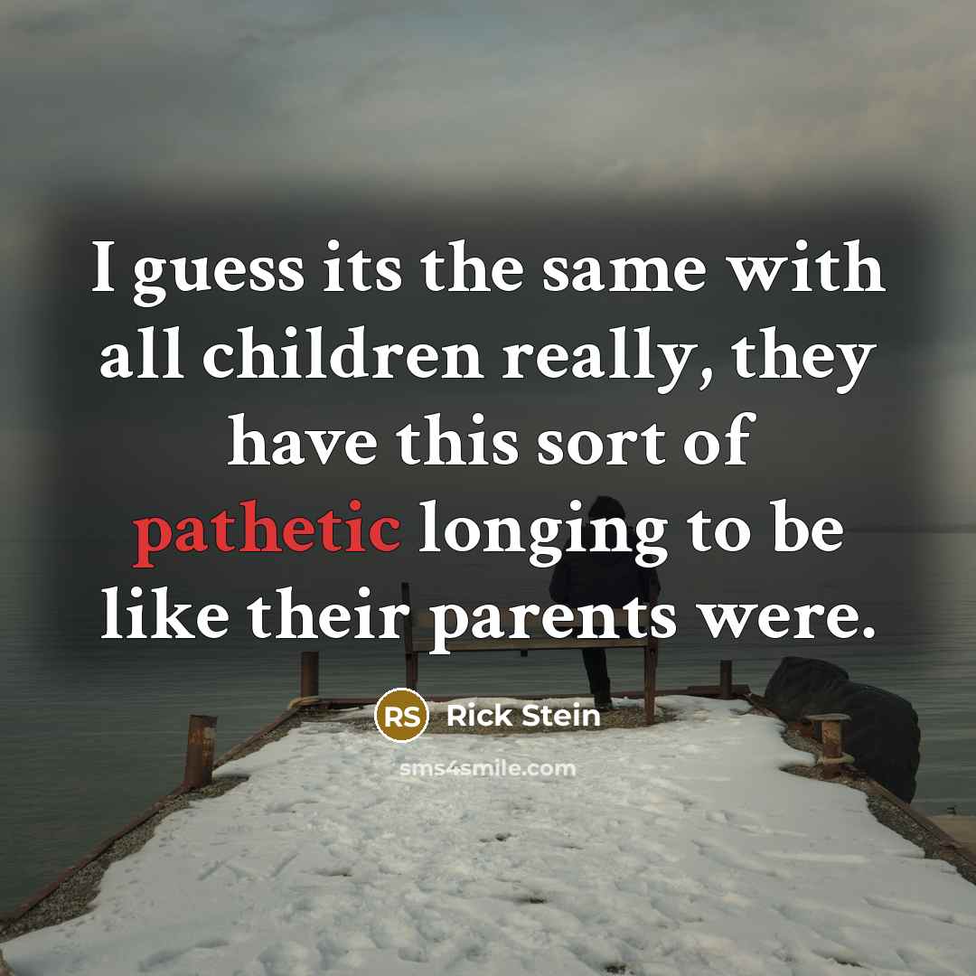 “I guess its the same with all children really, they…” quote by Rick Stein