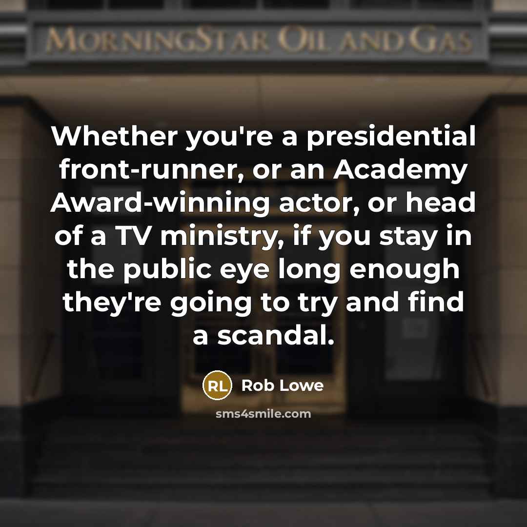 “Whether you're a presidential front-runner, or an Academy Award-winning actor,…” quote by Rob Lowe