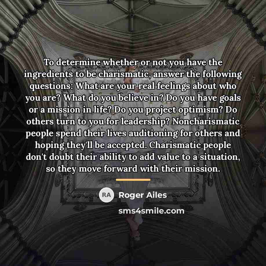 “To determine whether or not you have the ingredients to…” quote by Roger Ailes