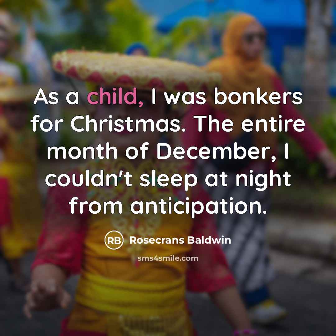 “As a child, I was bonkers for Christmas. The entire…” quote by Rosecrans Baldwin