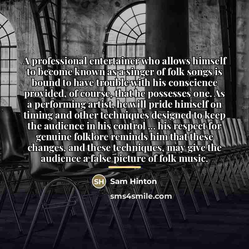 “A professional entertainer who allows himself to become known as…” quote by Sam Hinton