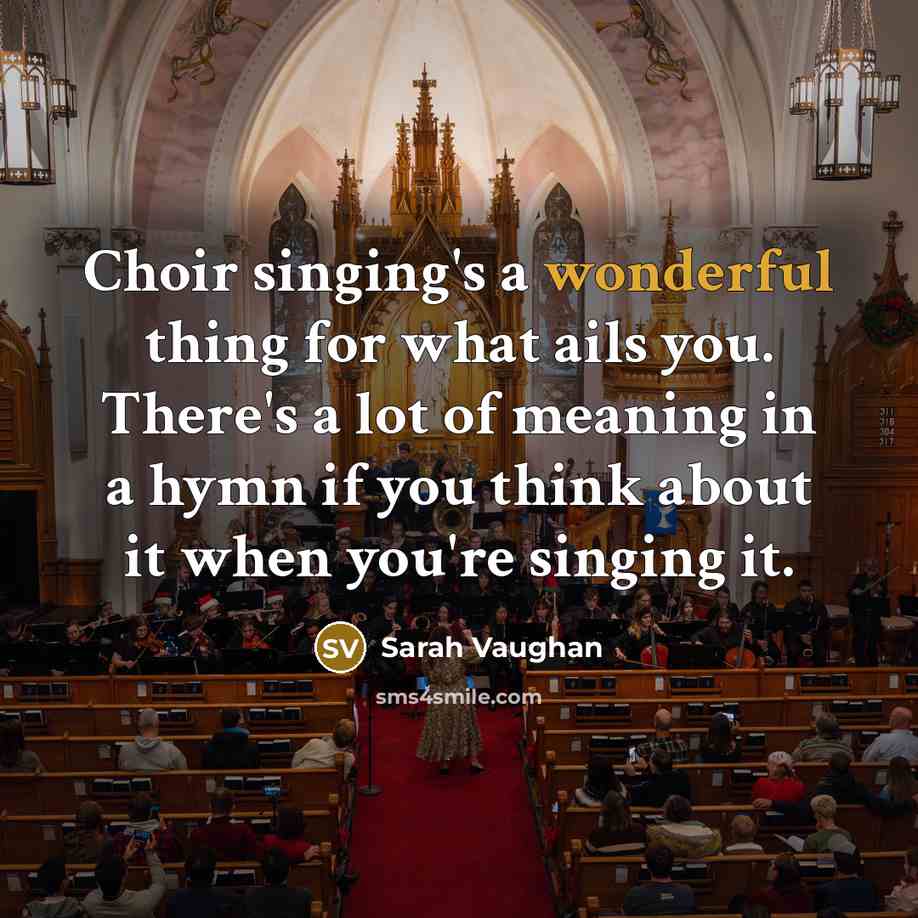 “Choir singing's a wonderful thing for what ails you. There's…” quote by Sarah Vaughan