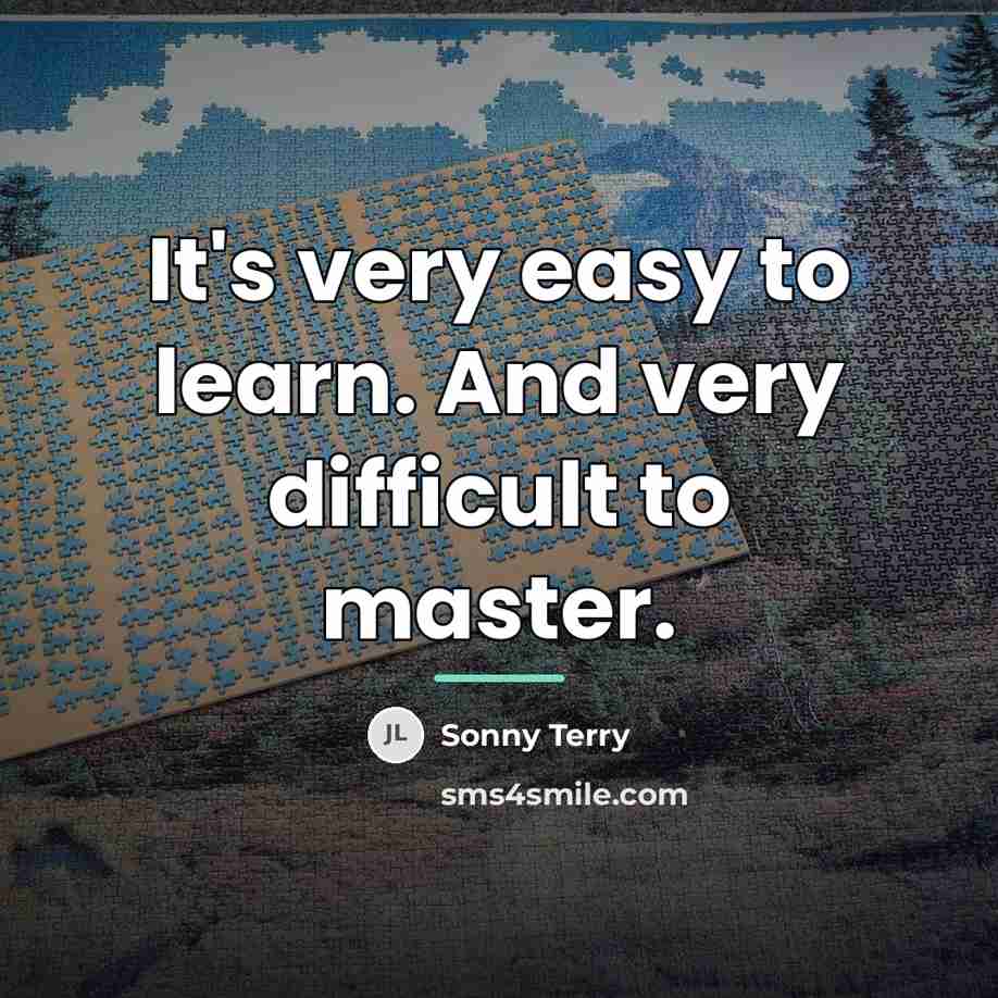 “It's very easy to learn. And very difficult to master.…” quote by Sonny Terry