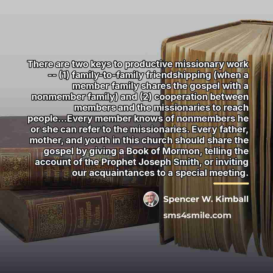 “There are two keys to productive missionary work -- (1)…” quote by Spencer W. Kimball