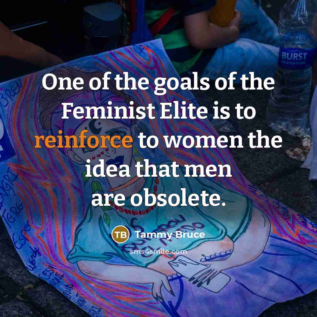 “One of the goals of the Feminist Elite is to…” quote by Tammy Bruce